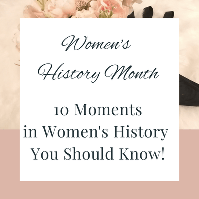 10 Moment in Women’s History You Should Know